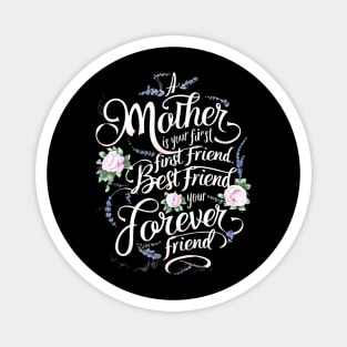 A Mother Is Your First, Friend Mother's Day Magnet